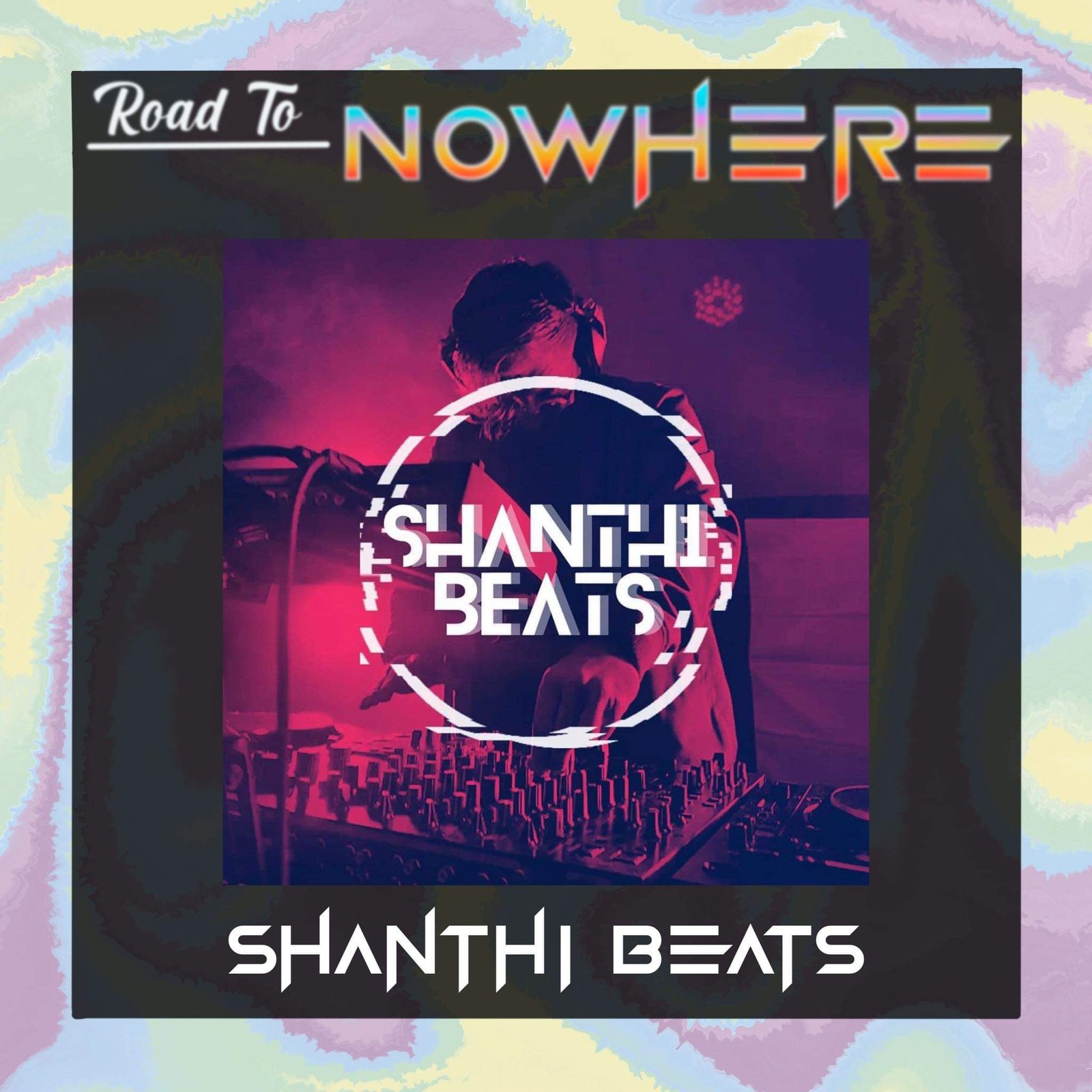 Road To Nowhere flyer with Shanthi Beats
